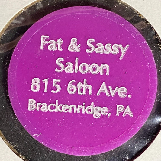 Brackenridge, PA Fat & Sassy Saloon Plastic Token G/F One Mixed Drink