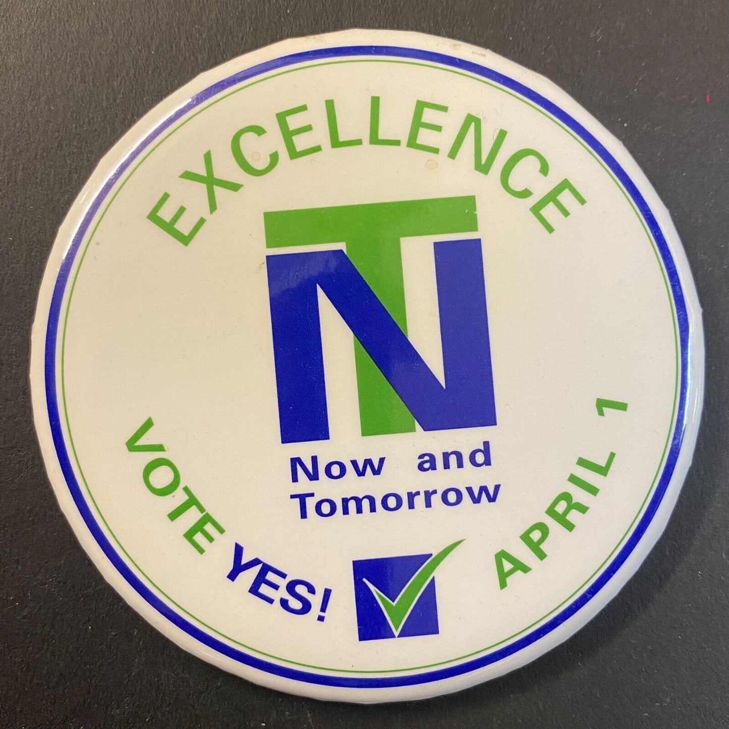 Excellence Now and Tomorrow Vote Yes! (New Trier?) c1980's-90's 2 7/8" Pinback