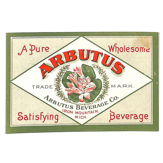 Arbutus Beverage Co. Label Iron Mountain, MI c1918-22 Prohibition Era / Scarce