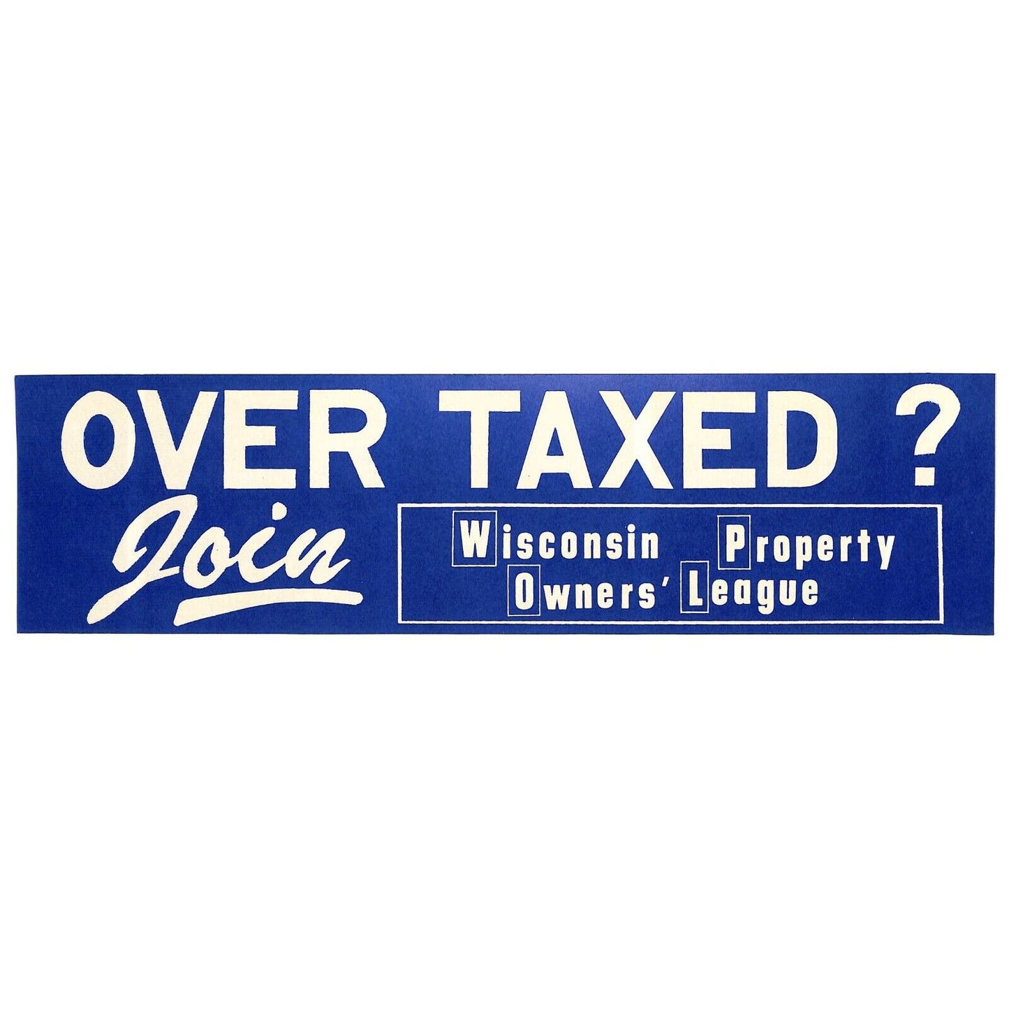 "Over Taxed ? Join Wisconsin Property Owners' League" c1970s Farming Sticker BLU