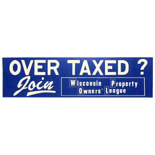 "Over Taxed ? Join Wisconsin Property Owners' League" c1970s Farming Sticker BLU