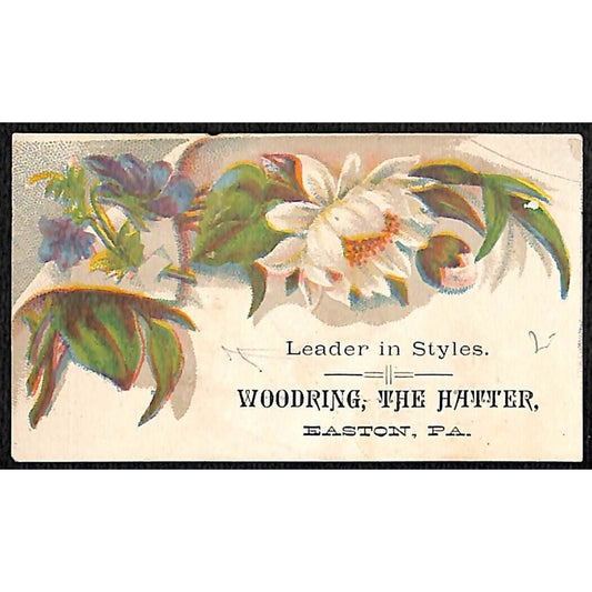 Easton, PA "Woodring, The Hatter" "Leader in Styles" Victorian Trade Card - VGC