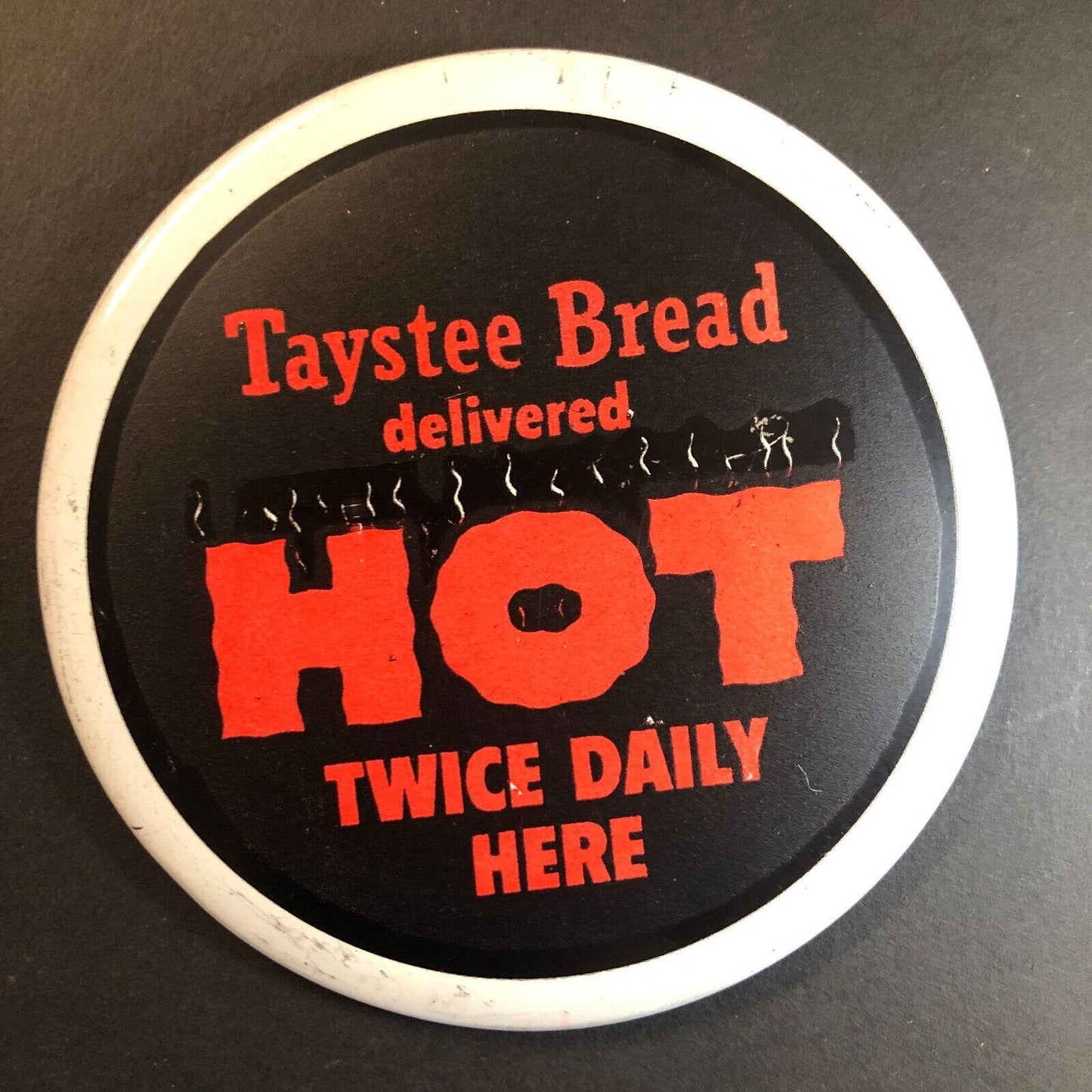 Taystee Bread Delivered Hot Twice Daily Here Large 4" Pinback Button c1960's-70s