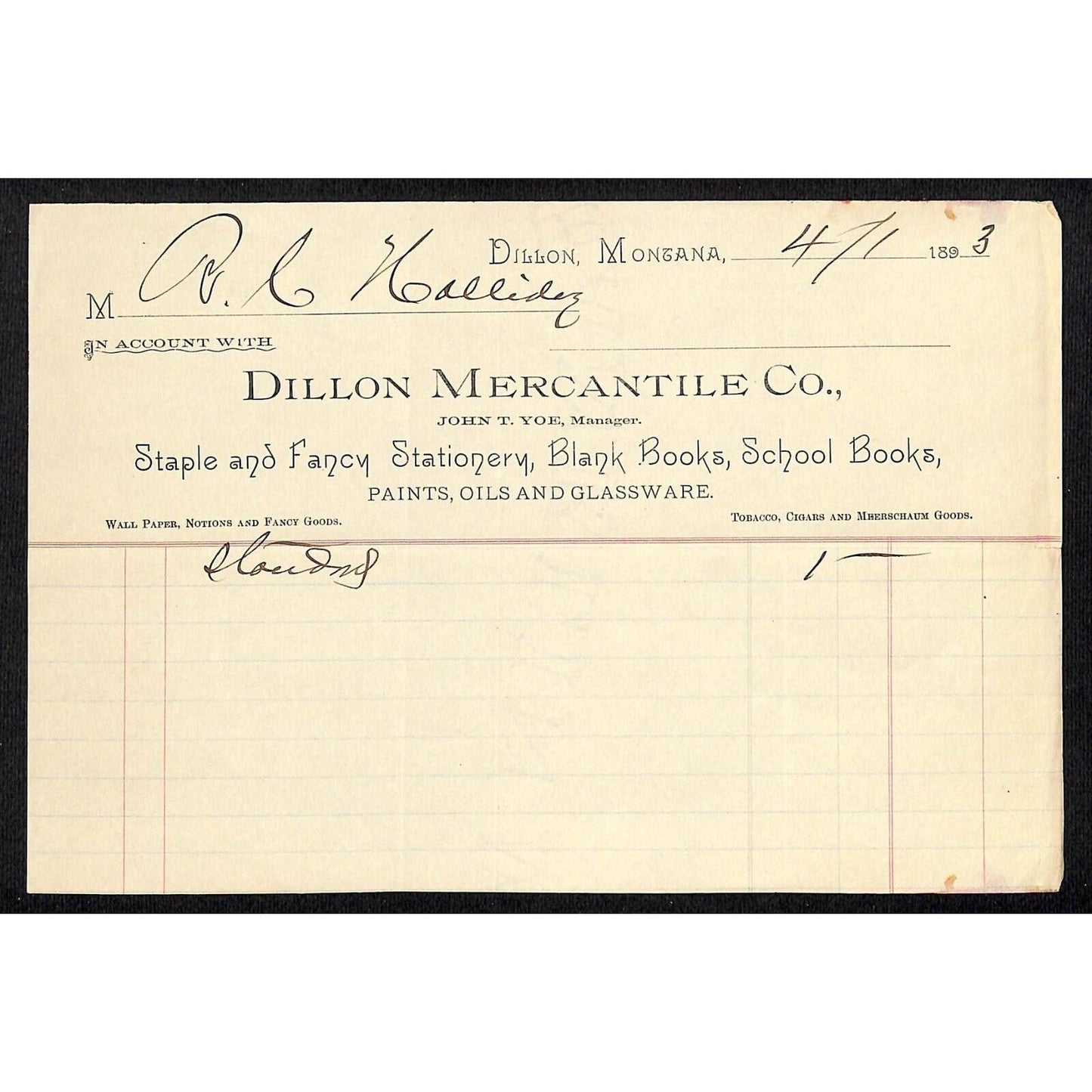 Dillon MT Dillon Mercantile Co. John T. Yoe Apr. 1893 Billhead R.C. Halliday*