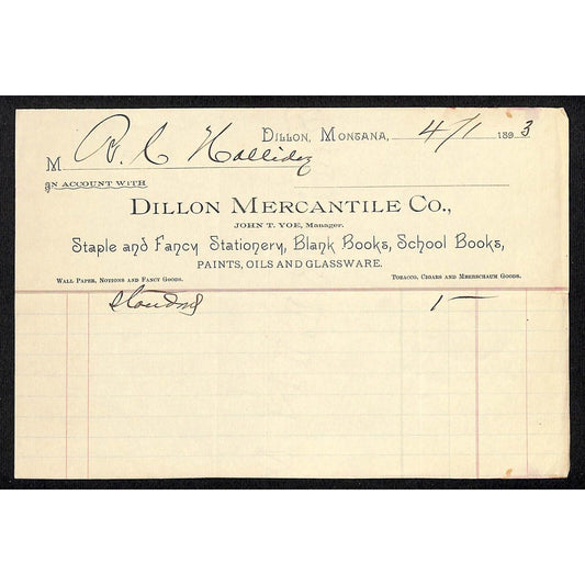Dillon MT Dillon Mercantile Co. John T. Yoe Apr. 1893 Billhead R.C. Halliday*