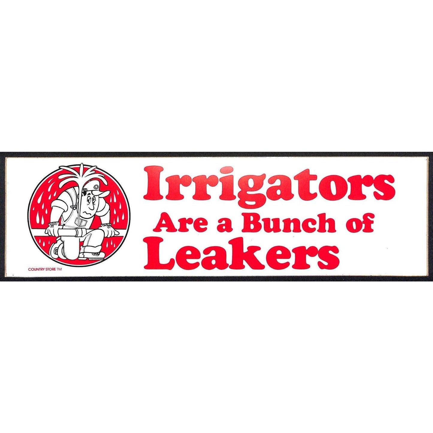 "Irrigators are a Bunch of Leakers" Funny Farming Bumper Sticker VGC