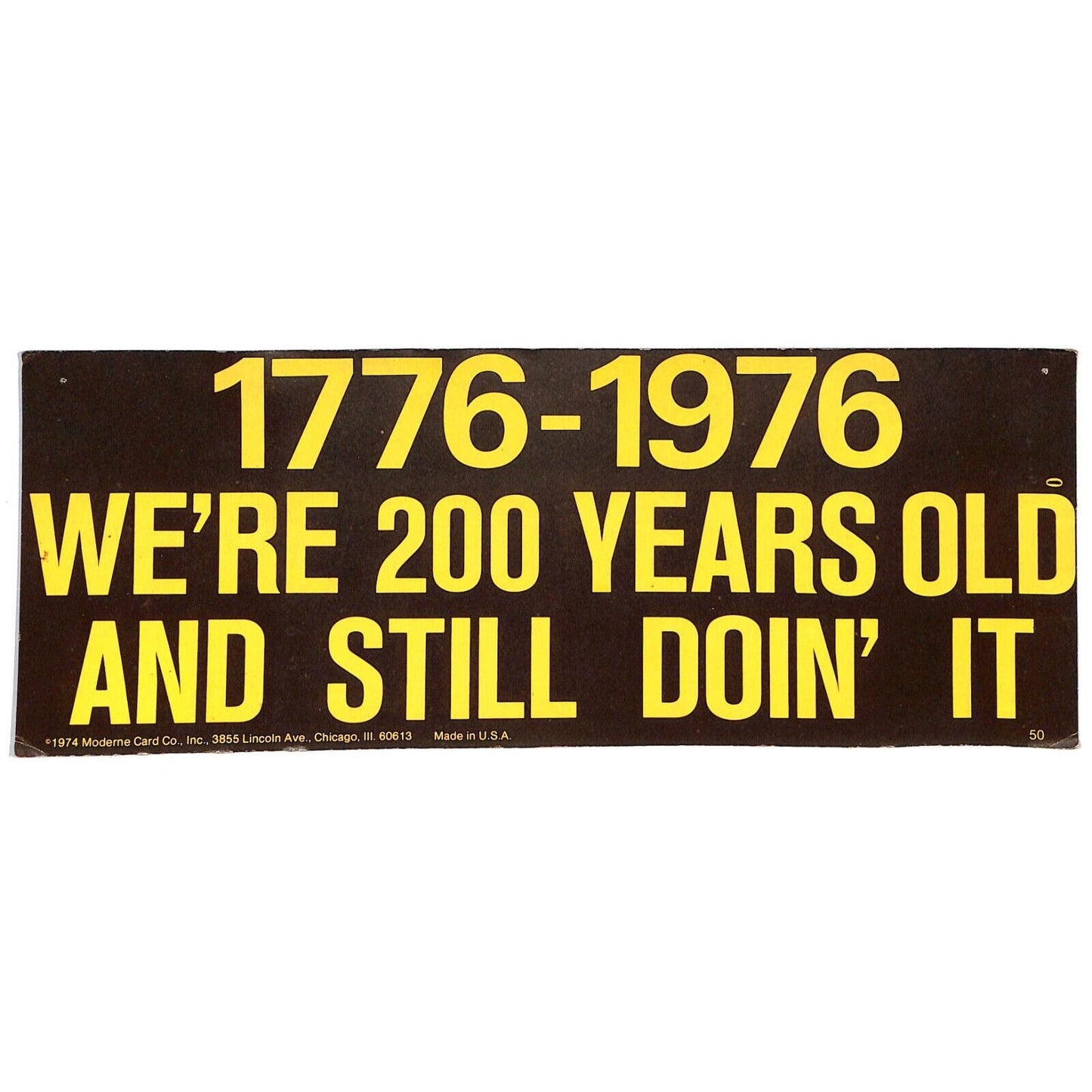 1776 - 1976 We're 200 Years Old and Still Doin' It c1974 Bumper Sticker - Scarce