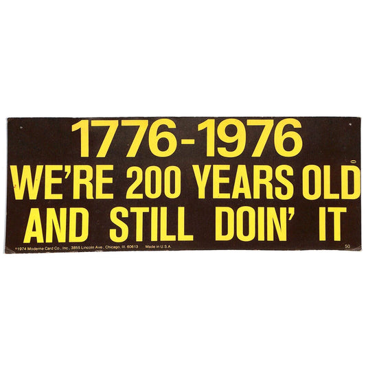 1776 - 1976 We're 200 Years Old and Still Doin' It c1974 Bumper Sticker - Scarce