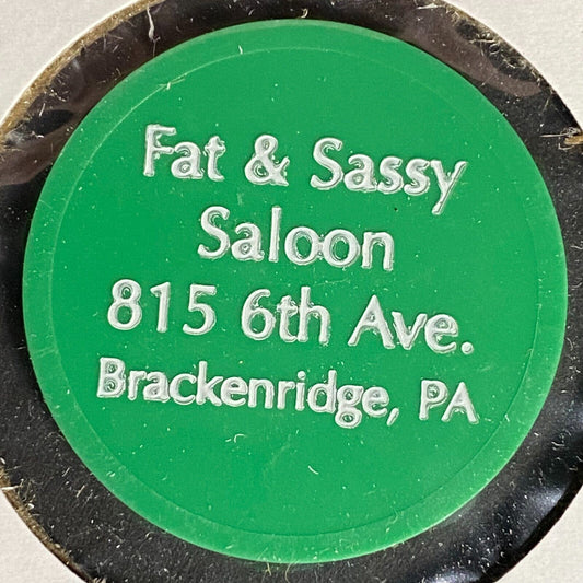 Brackenridge, PA Fat & Sassy Saloon Plastic Token G/F One Bottle Beer