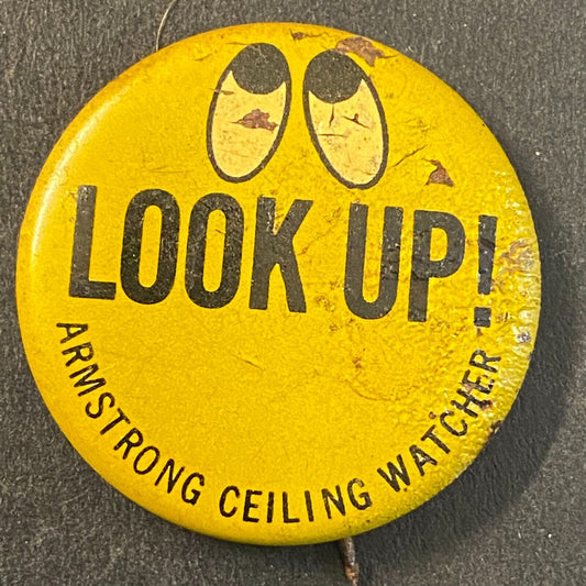 Armstrong Ceiling Watcher Look Up Vintage Litho Steel Pinback 1" c1960's-70's