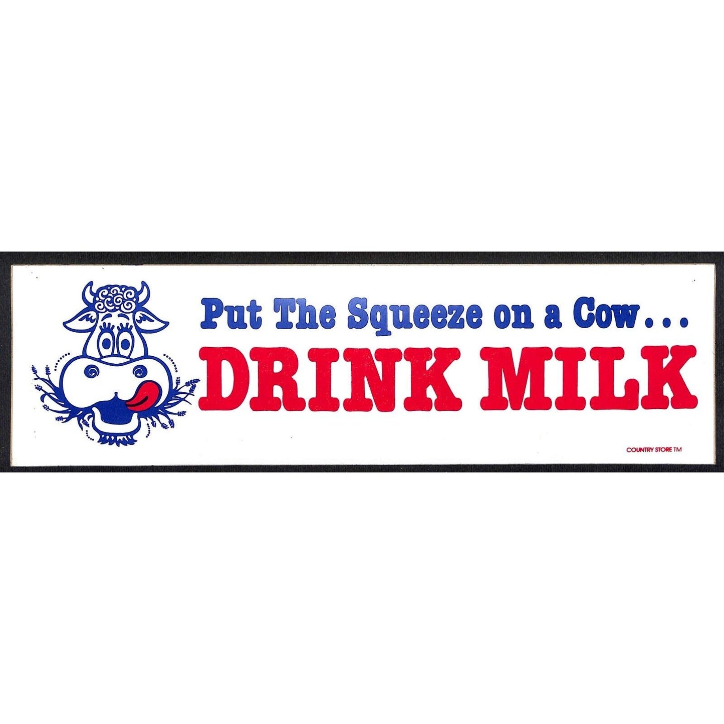 "Put the Squeeze on a Cow Drink Milk" Cow Face Funny Farming Bumper Sticker VGC