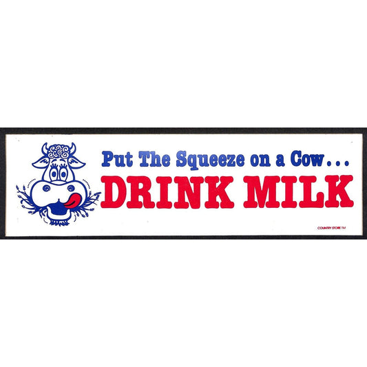 "Put the Squeeze on a Cow Drink Milk" Cow Face Funny Farming Bumper Sticker VGC