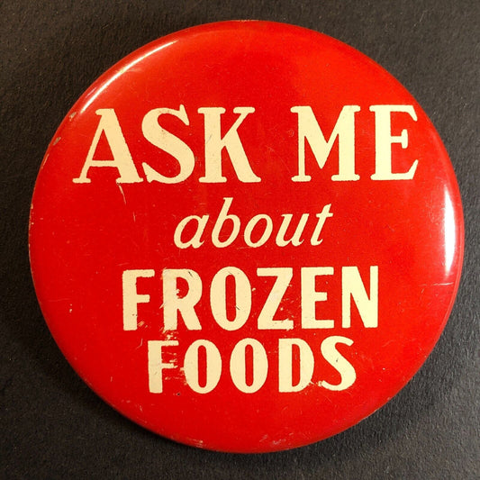 "Ask me About Frozen Foods" Steel Pinback Button 2" c1950's-60's Scarce