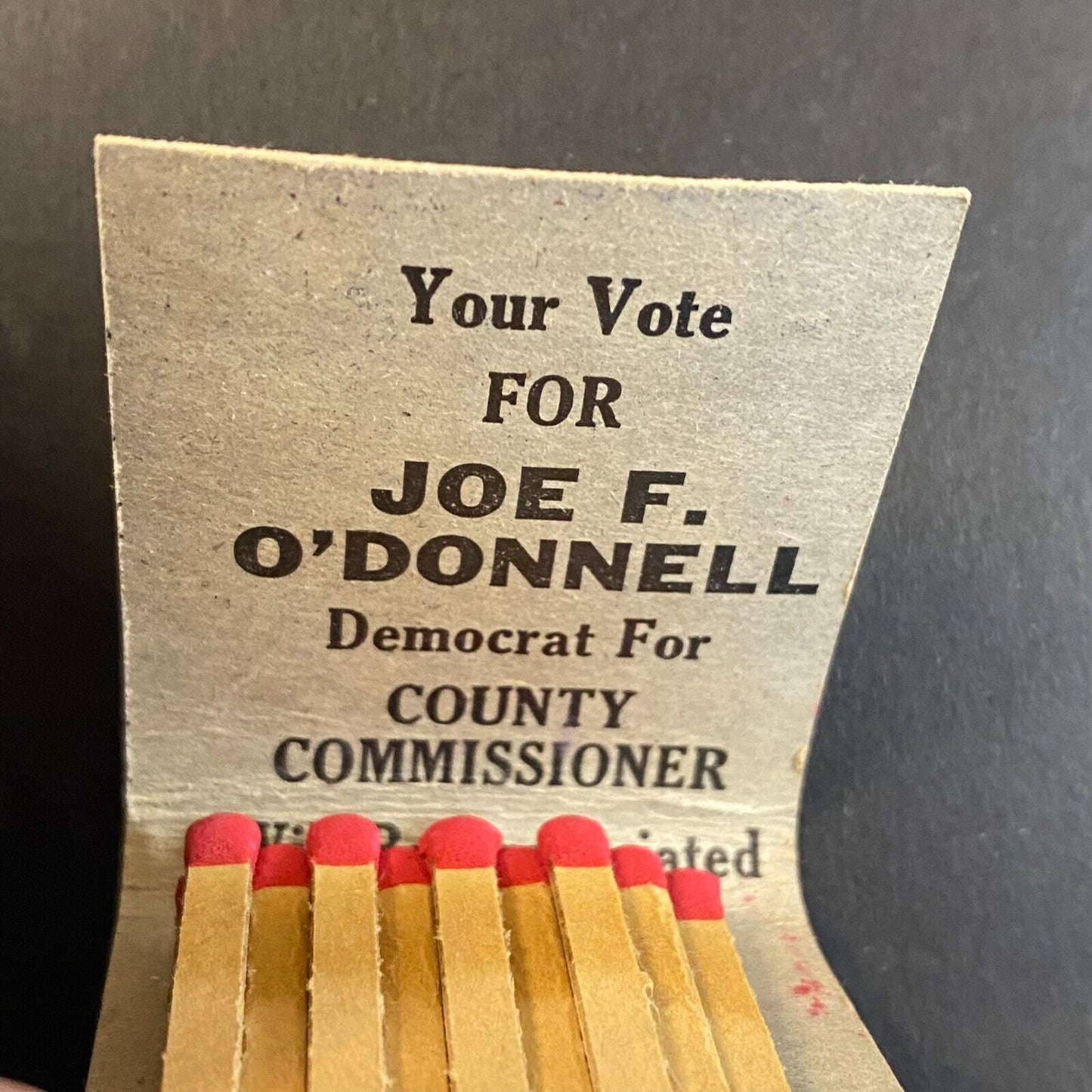 Joe F. O' Donnell for County Commissioner (-7 Sticks) Matchbook c1950's-60's
