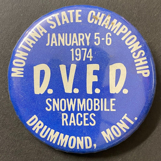Montana State Championships D.V.F.D. Snowmobile Races Drummond, MT 1974 Pinback