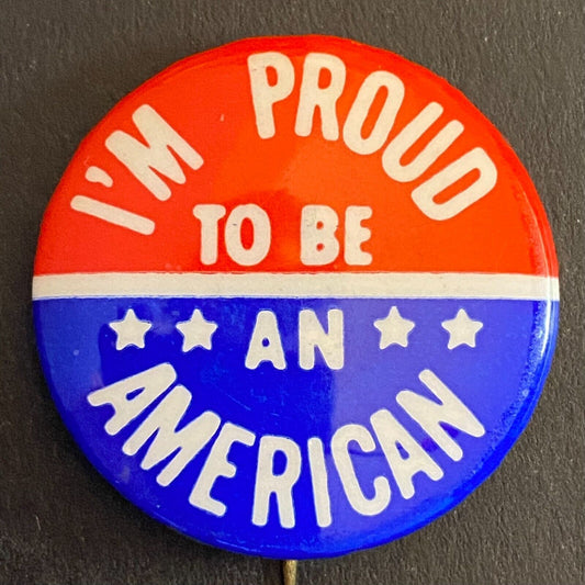 "I am Proud to be an American" Patriotic Steel Pinback 1 1/8" c1940's-60's VGC