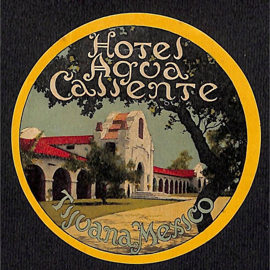 Hotel Agua Caliente Tijuana, Mexico Luggage Label c1928-35* VGC Scarce