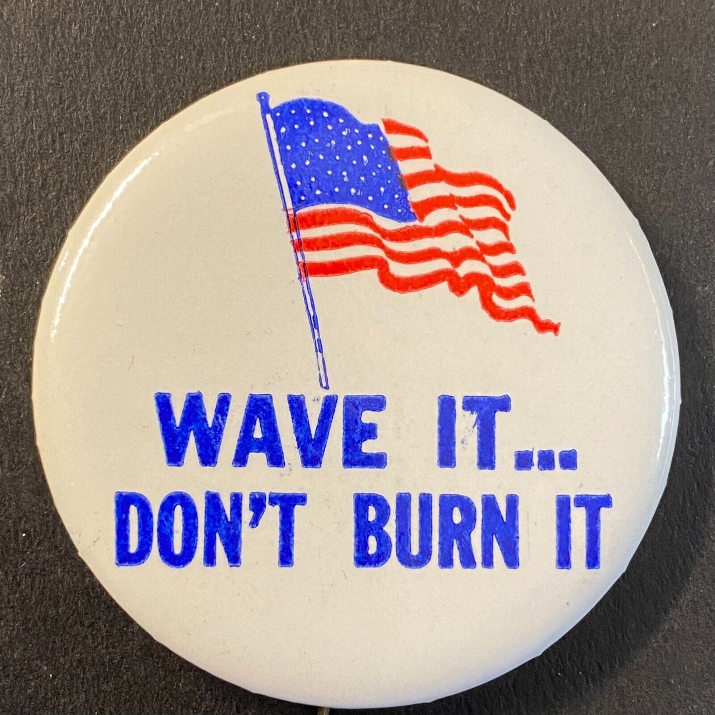 American Flag "Wave it - Don't Burn It" Steel Pinback 1 5/8" c1967*