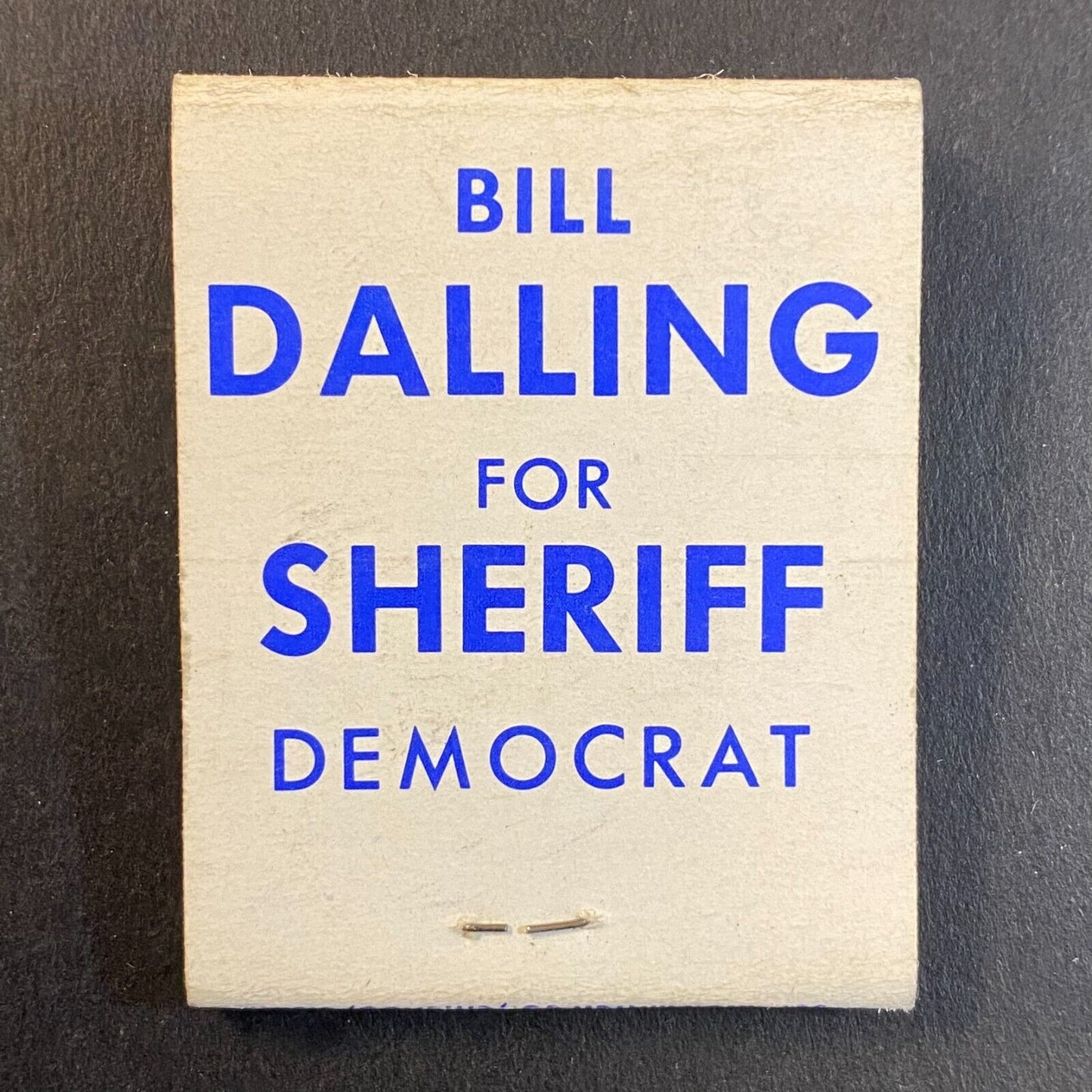 Vote for Bill Dalling for Sheriff Butte, MT (-6) Full Matchbook c1960's Scarce