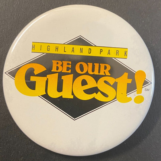 Highland Park (Chicago / Illinois) "Be Our Guest" c1990's Steel Pinback - 2 3/8"