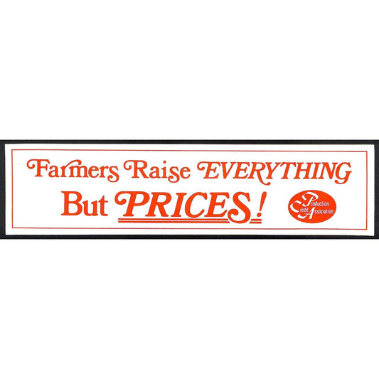 "Farmers Raise Everything But Prices!" PCA c1983 Farming Bumper Sticker