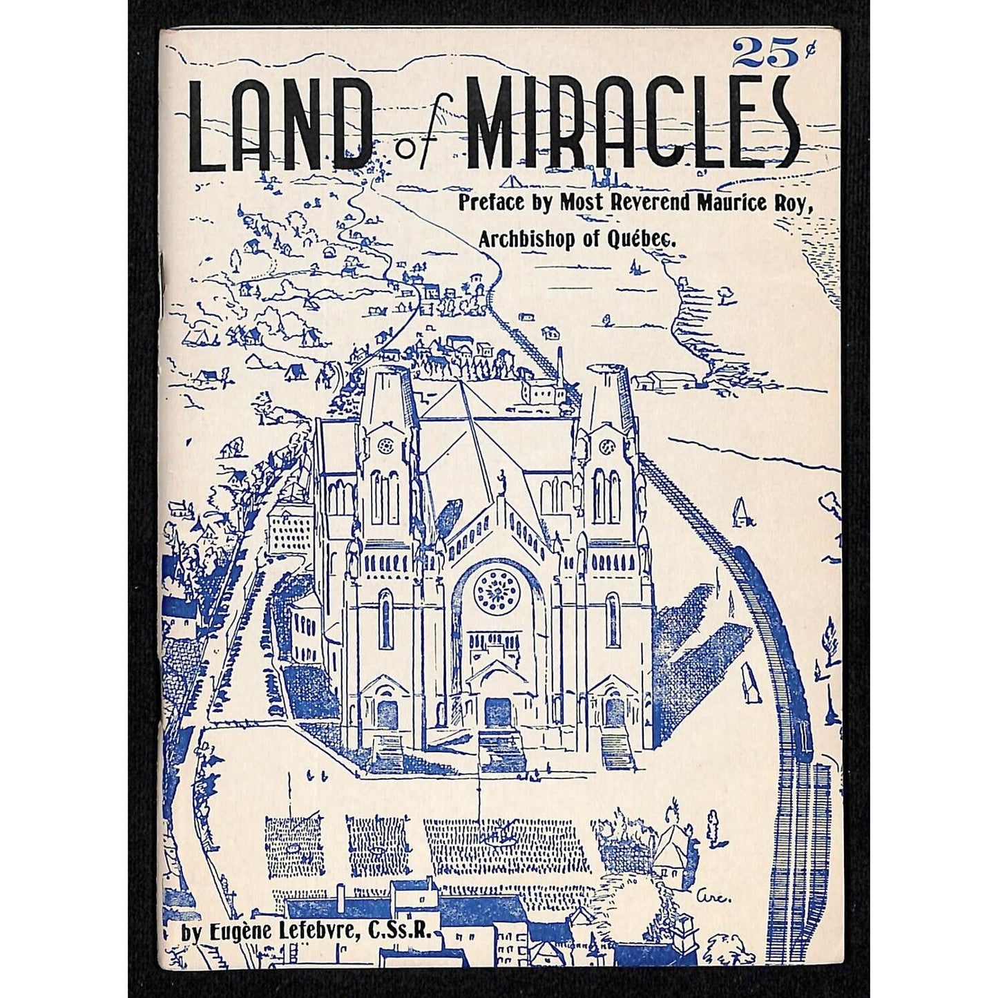 Eugene Lefebvre Sainte Anne de Beaupre "Land of Miracles" Booklet 96+pp c1951