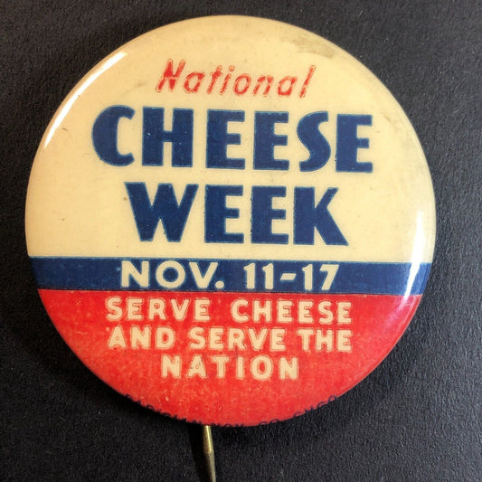 National Cheese Week Nov. 11-17 Steel Pinback Button c1935-45 1 7/8"