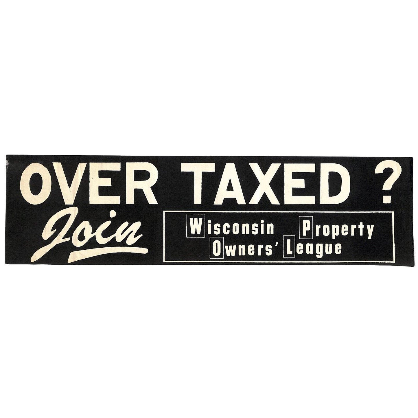 "Over Taxed ? Join Wisconsin Property Owners' League" c1970s Farming Sticker