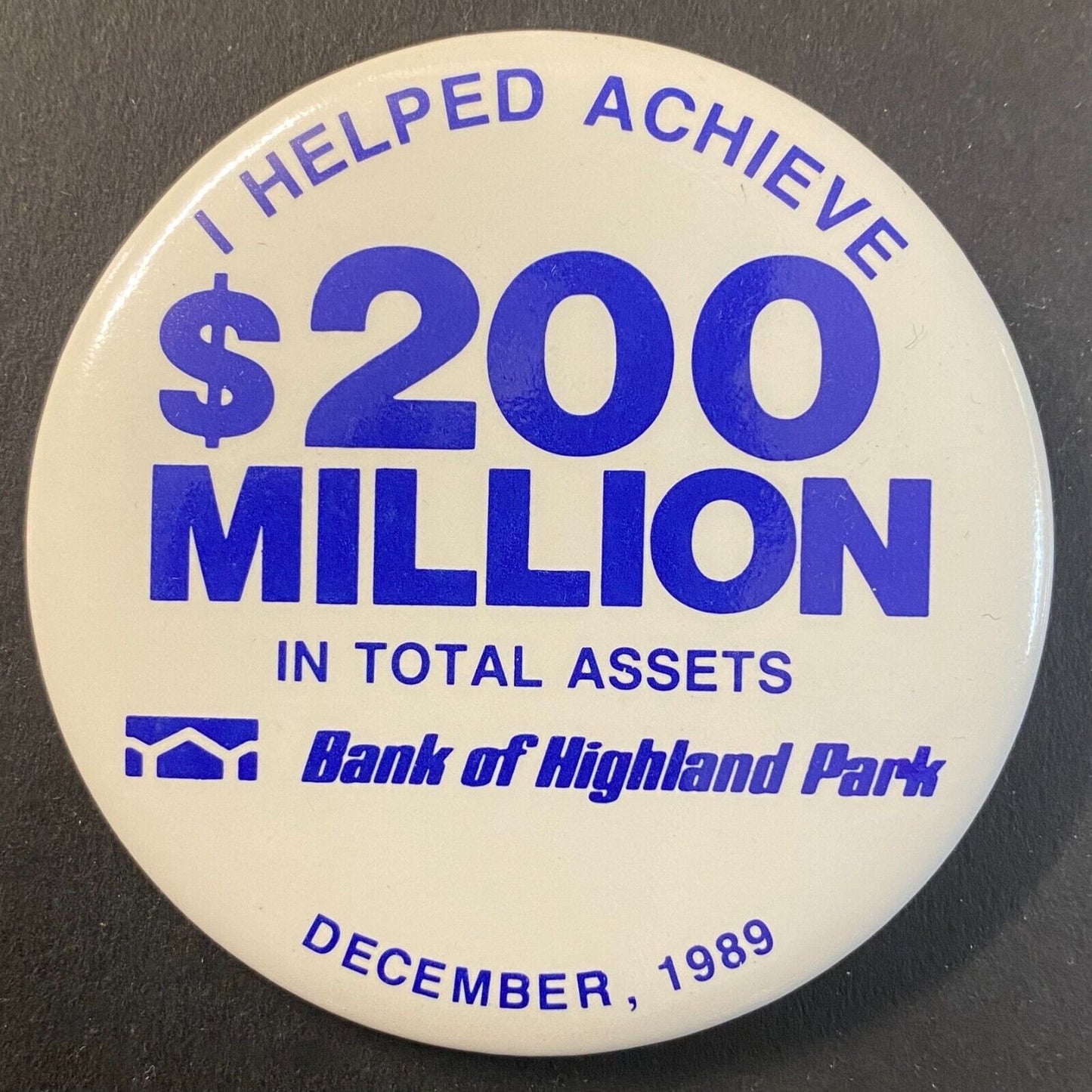 Bank of Highland Park "I Helped Achieve $200 Million" 1989 Steel Pinback 2 3/8"