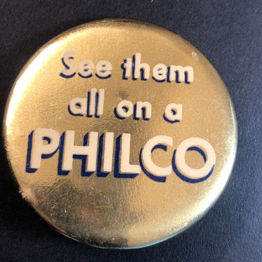 "See Them All on a Philco" Steel Pinback Button 2" c1965 Scarce