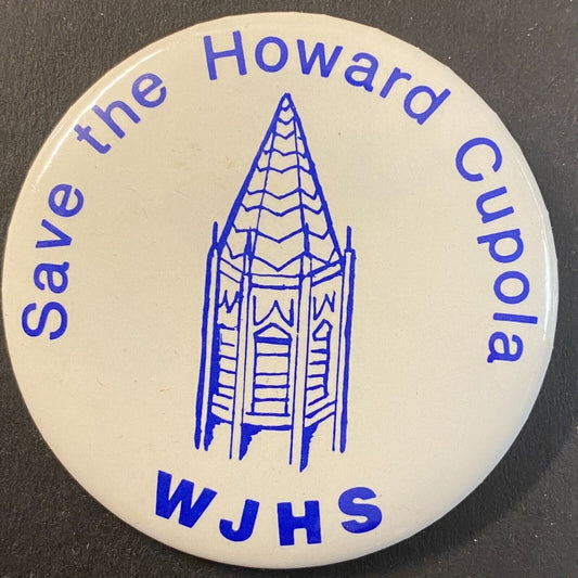 "Save the Howard Cupola WJHS" Wilmette Junior High School c1980s Pinback 2 1/8"