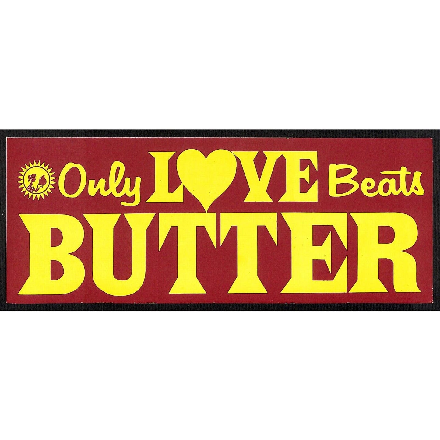 "Only Love Beats Butter" c1970s Farming Bumper Sticker VGC Scarce