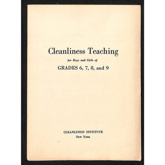 "Cleanliness Teaching for Boys and Girls of Grades 6,7,8, and Booklet 18pp 1936