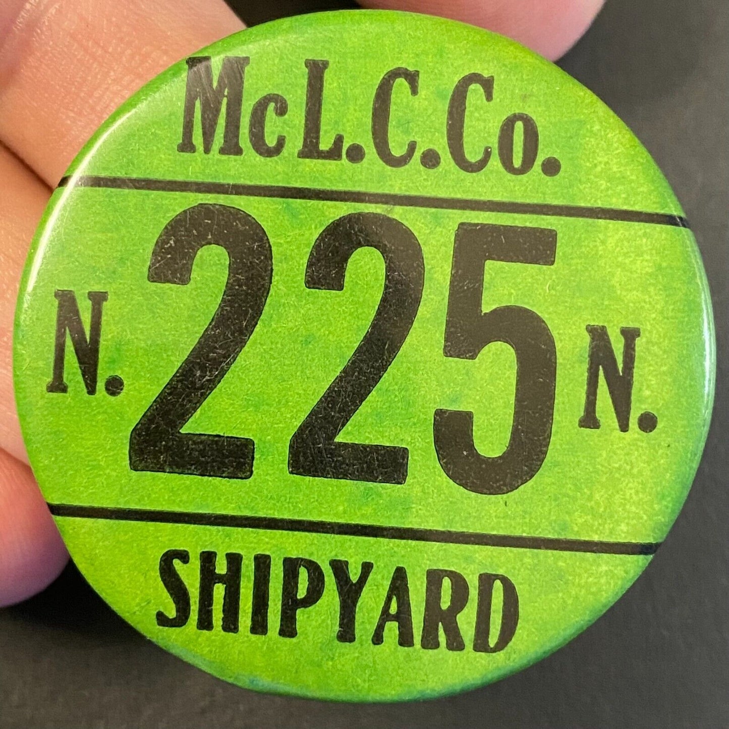 Mc L.C. Co. Shipyard N. 225 N. Steel Pinback 1 1/2" WWII Era?