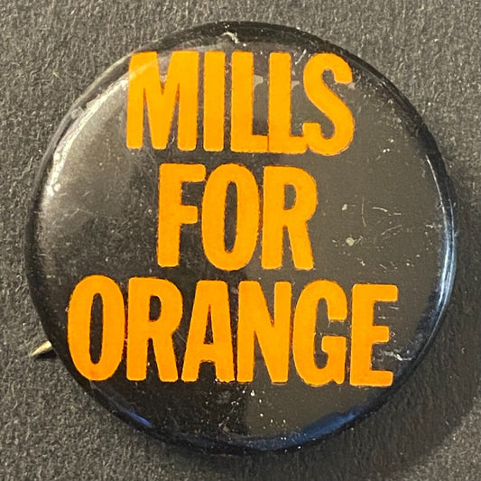 "Mills for Orange" Steel Celluloid?? Lumber Mills Orange, TX ? Pinback 7/8"