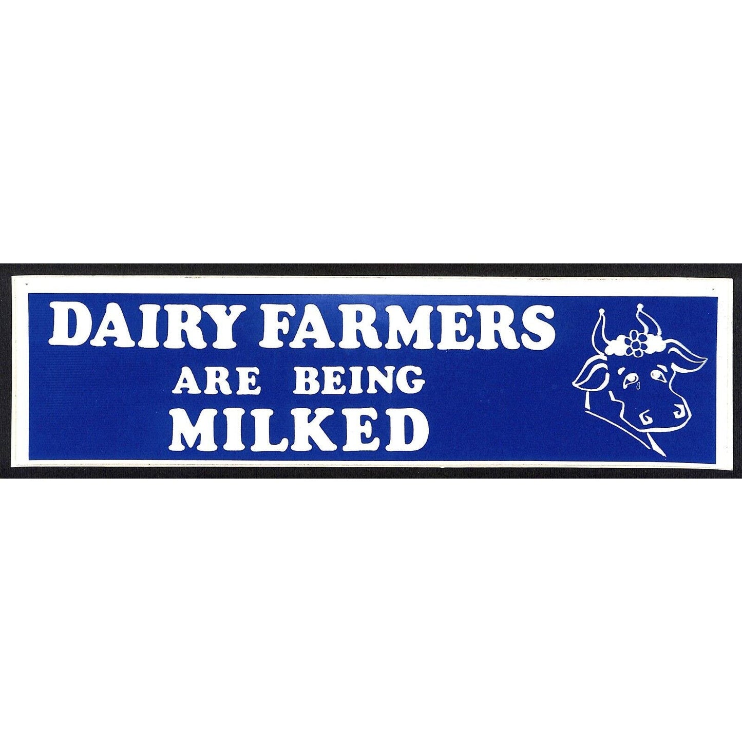 "Dairy Farmers are Being Milked" c1980's w/ Cow Face Farming Bumper Sticker