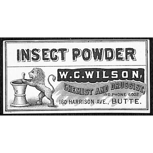 Butte, MT W.C. Wilson* Druggist Chemist Insect Powder Lion Gum Label c1915