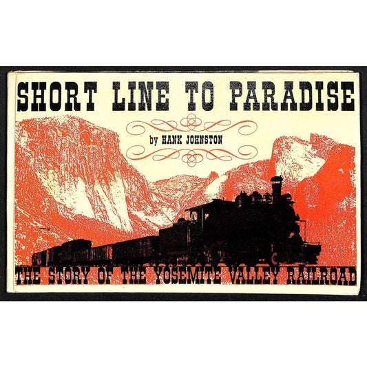 Yosemite Valley Railroad "Short Line to Paradise" Hank Johnson 1962 HC 90pp VGC