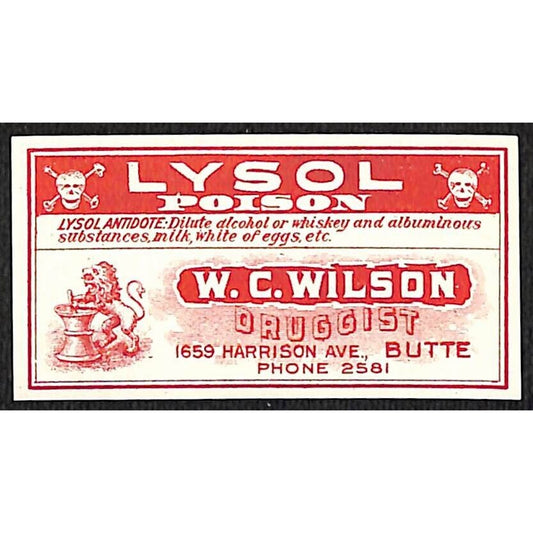 Butte, MT W.C. Wilson* Druggist Lysol Poison Skull Bones Gum Label c1915