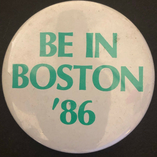 "Be in Boston '86" 1986 2 1/2" Steel Pin Back Button