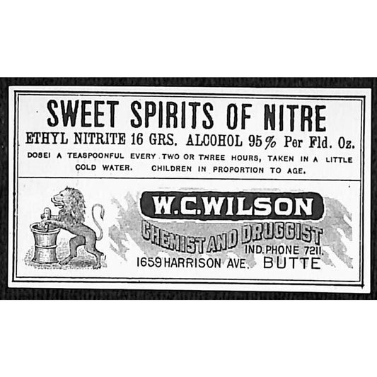 Butte, MT W.C. Wilson* Druggist Chemist "Sweet Spirts of Nitre" Gum Label c1915