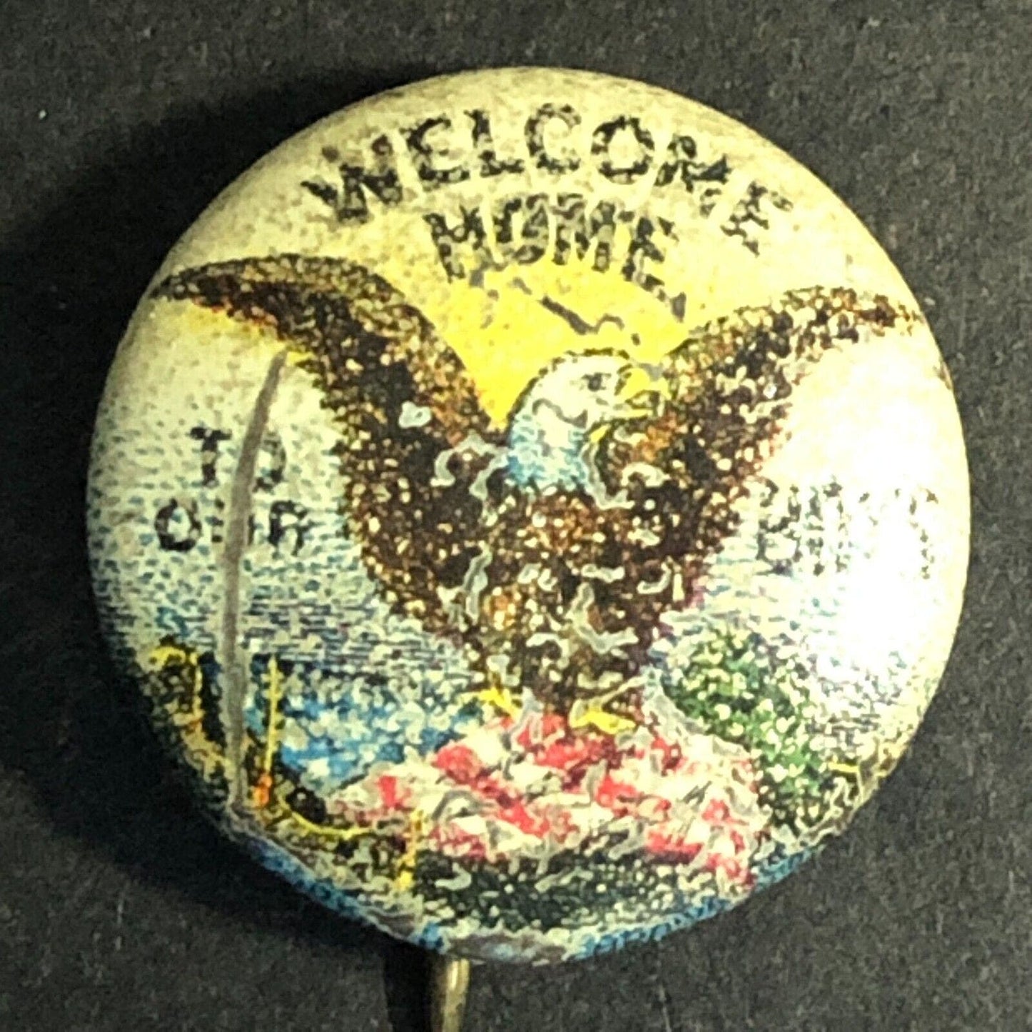 WWI Welcome Home To Our Boys Vintage Steel Pinback Button w/ Eagle