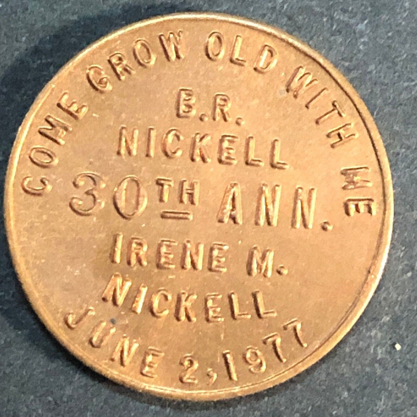 "Come Grow Old With Me" B.R. & Irene Nickell 30th Anniv. Custom Token 1977 20mm