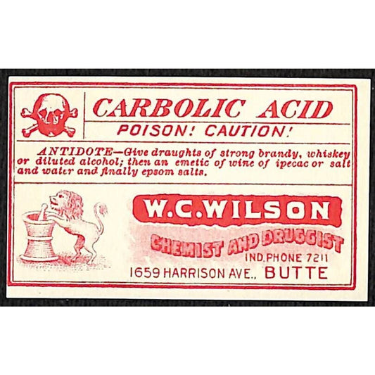 Butte, MT W.C. Wilson* Druggist Chemist Carbolic Acid Poison Gum Label c1915