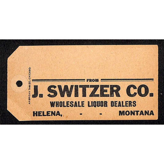 Helena, Montana J. Switzer Co. Whsl. Liquor Dealers Tag