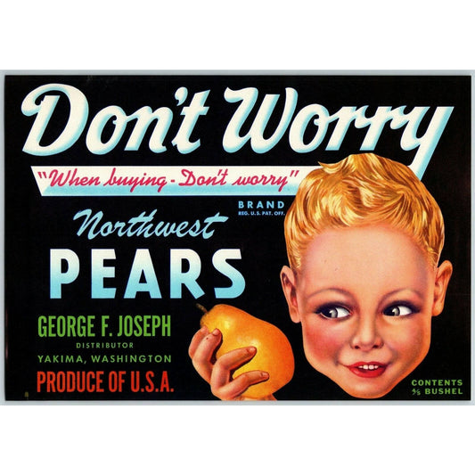 Don't Worry Northwest Pears Vintage Original Paper Fruit Crate Label Yakima, WA
