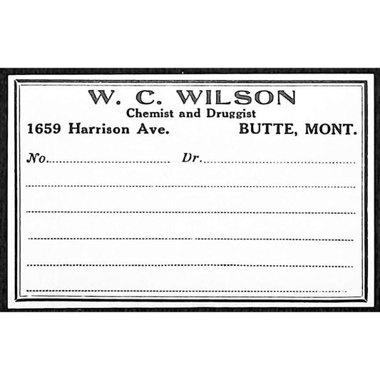 Butte, MT W.C. Wilson* Druggist Chemist Write-In Field Gum Label c1915