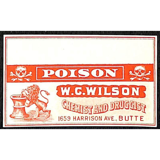 Butte, MT W.C. Wilson* Druggist Chemist Poison Write-In Field Gum Label c1915