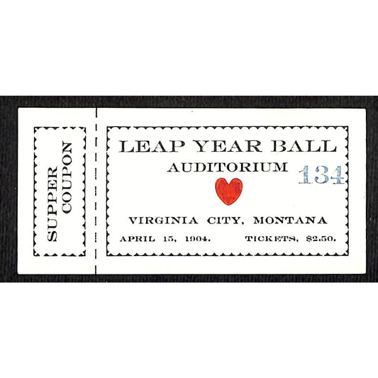 Virginia City, Montana "Leap Year Ball" April 15, 1904 Ticket #134 NOS VGC Heart