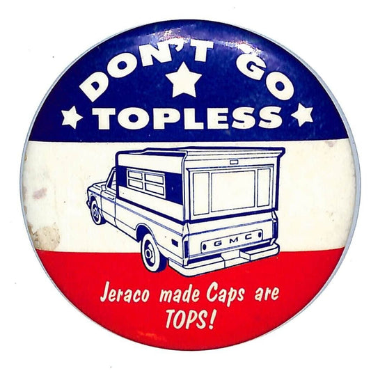 Don't Go Topless "Jeraco made Caps are TOPS!" Pinback Button Patriotic c1971-76